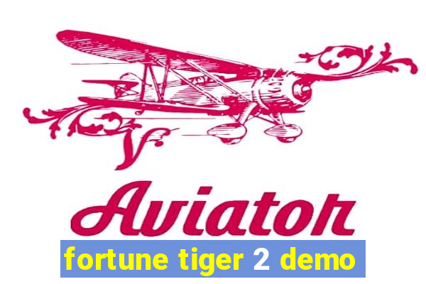 fortune tiger 2 demo